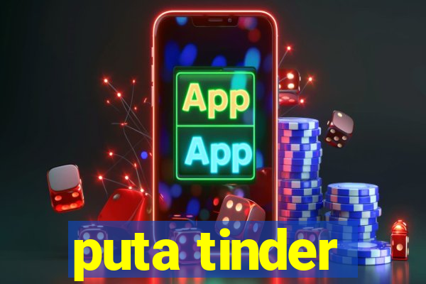 puta tinder